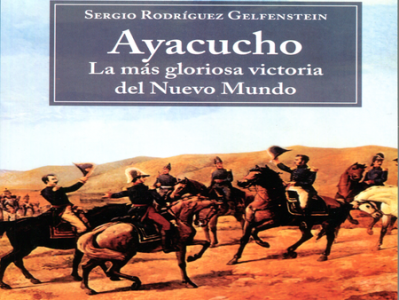 Ayacucho, la más gloriosa victoria del Nuevo Mundo